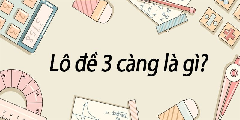 T&igrave;m hiểu l&ocirc; 3 c&agrave;ng l&agrave; g&igrave; v&agrave; một số mẹo chơi th&ocirc;ng minh